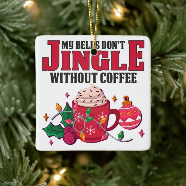 Meine Glocken schnallen sich nicht ohne Kaffee, We Keramikornament (Baum)