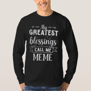 Meine größten Segnungen nennen mich Meme für Mama  T-Shirt