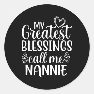 Meine größten Segnungen nennen mich Nannie Großmut Runder Aufkleber