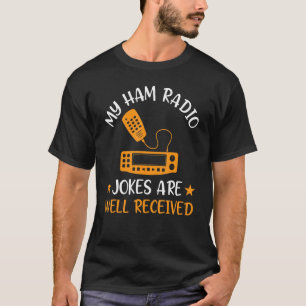 Meine Ham Radio Witze sind gut empfangen Ham Radio T-Shirt