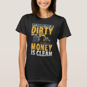 Meine Hände sind vielleicht dreckig, aber mein Gel T-Shirt