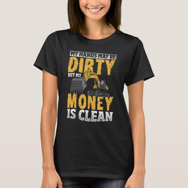Meine Hände sind vielleicht dreckig, aber mein Gel T-Shirt (Vorderseite)