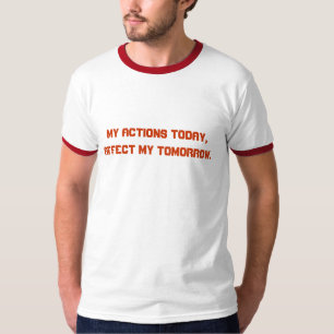 Meine Handlungen heute beeinflussen meine Zukunft. T-Shirt