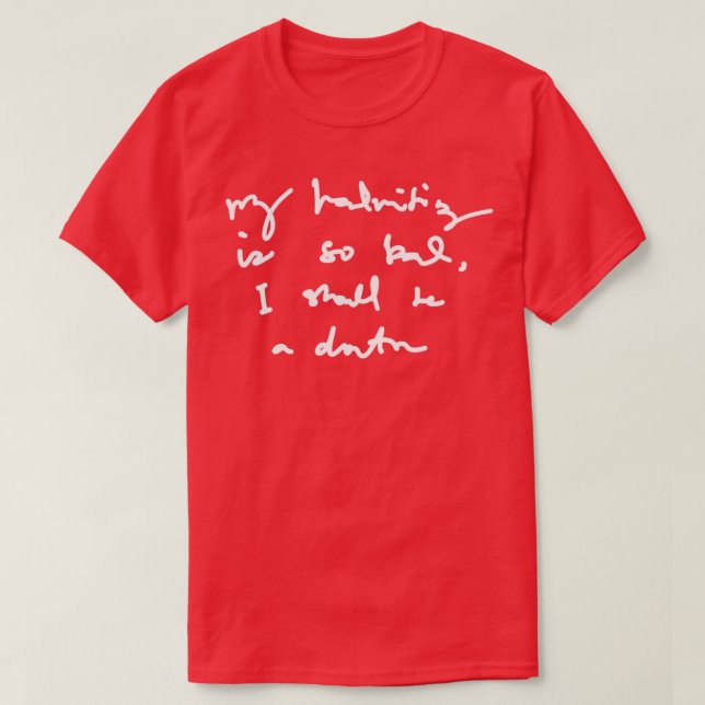 Meine Handschrift ist so schlecht, dass ich Arzt w T-Shirt (Design vorne)