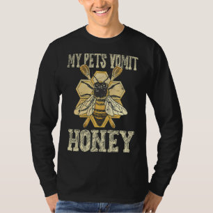 Meine Haustiere erbrechen Honig T-Shirt