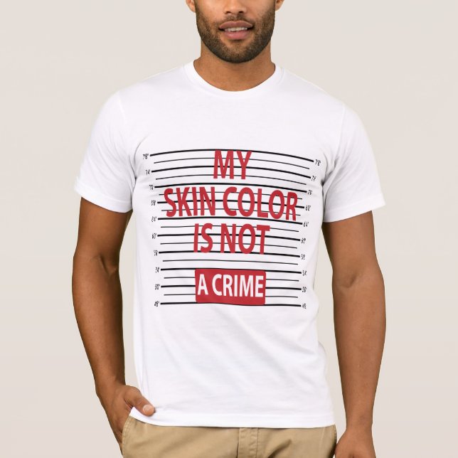 Meine Haut-Farbe ist nicht ein Verbrechen T-Shirt (Vorderseite)