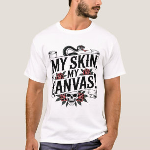 Meine Haut, meine Leinwand Tattoo-Kunst T-Shirt