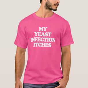 Meine Hefeinfektionen Juckreiz - Spaß-Sprichwort-M T-Shirt