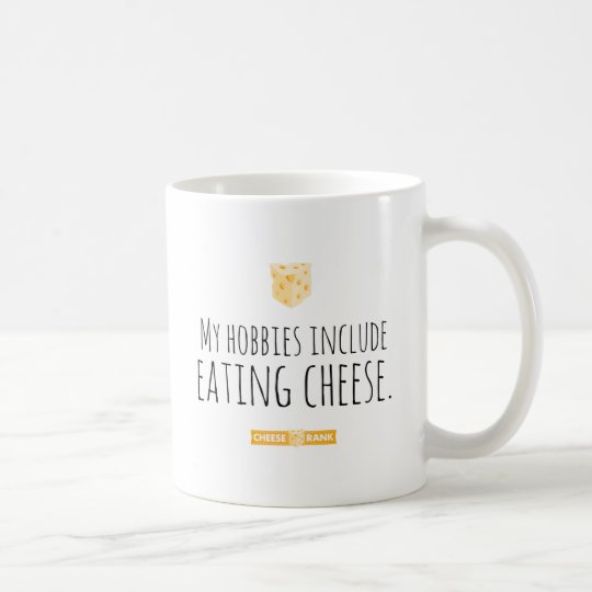 Meine Hobbys umfassen das Essen des Käses Kaffeetasse