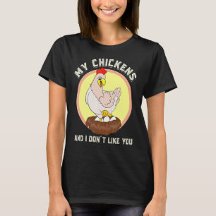 Meine Hühner und ich mögen dich nicht Farm Tier K T-Shirt