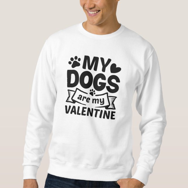 Meine Hunde sind meine Valentine Sweatshirt (Vorderseite)