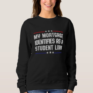 Meine Hypothek identifiziert sich als Stornierung  Sweatshirt