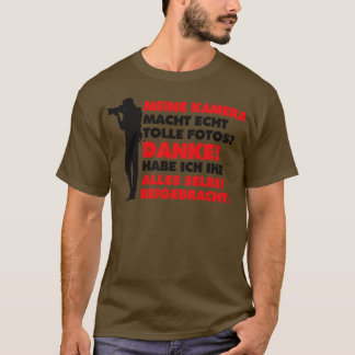 Meine Kamera macht tolle Fotos T-Shirt
