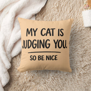 Meine Katze beurteilt dich, also sei nett Kissen -