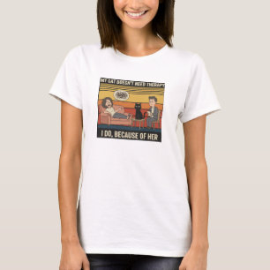 Meine Katze braucht keinen therapeutischen T - Shi T-Shirt