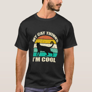 Meine Katze denkt, ich bin cool Katzenliebhaber St T-Shirt