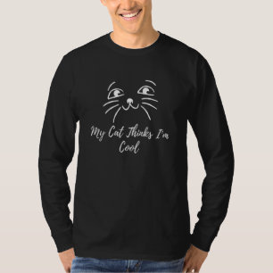 Meine Katze denkt, ich bin cool, lustiger Witz, hu T-Shirt