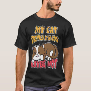 Meine Katze denkt, ich bin cool, vielleicht auch n T-Shirt