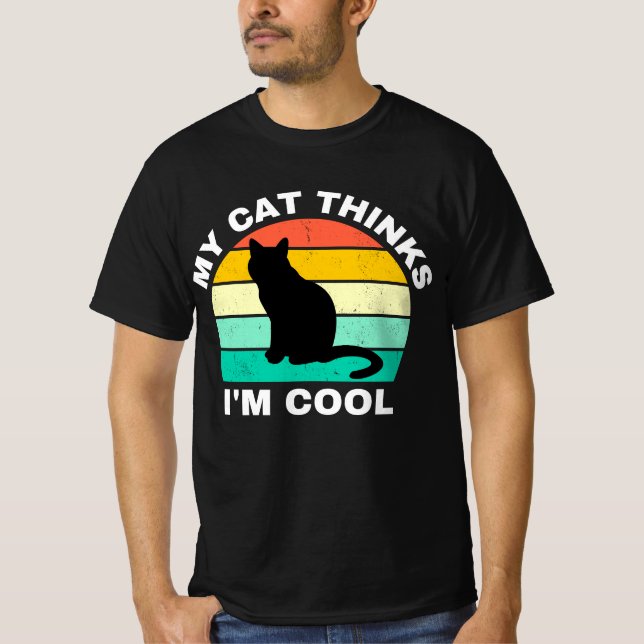 Meine Katze denkt, ich bin Cooler T - Shirt (Vorderseite)