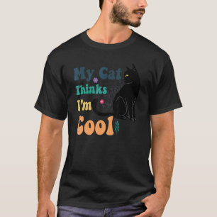 Meine Katze findet mich cool, sagt sie T-Shirt