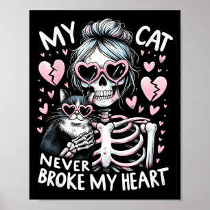 Meine Katze hat nie mein Herz gebrochen Funny Skel Poster