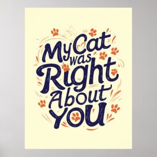 Meine Katze hatte recht mit dir – Katzenliebhaber Poster