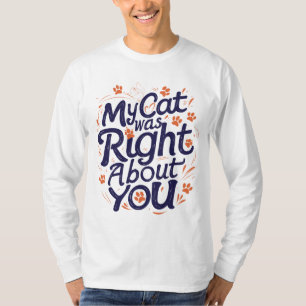 Meine Katze hatte recht mit dir – Katzenliebhaber T-Shirt