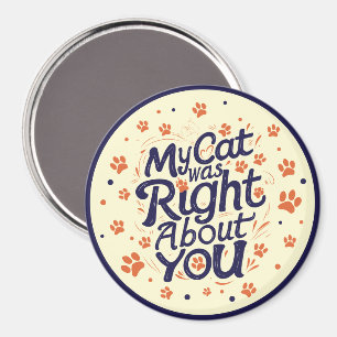 Meine Katze hatte recht mit dir – Lustige Katzen z Magnet