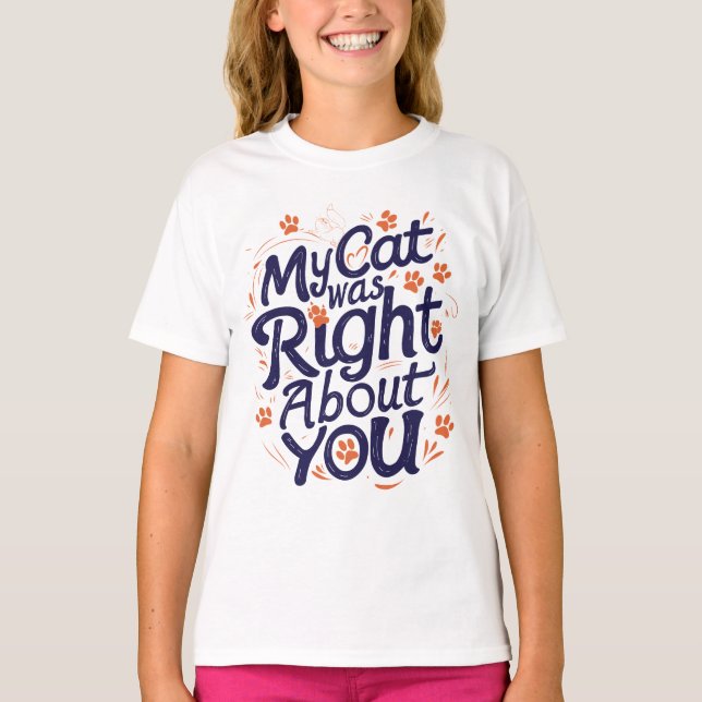 Meine Katze hatte recht über dich – Katzenliebhabe T-Shirt (Vorderseite)