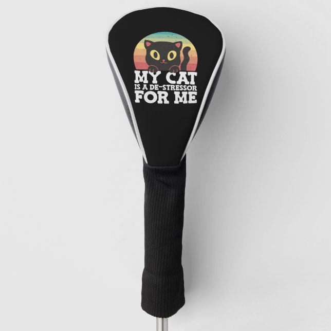 Meine Katze ist ein Entstressor für das Bewusstsei Golf Headcover (Vorderseite)
