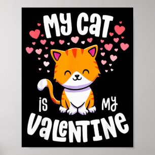 Meine Katze ist mein Valentinskätzchen Liebhaber K Poster