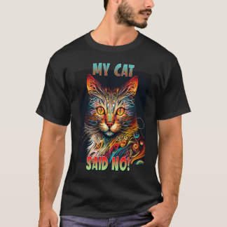 Meine Katze Katze Mama sagte Nein Katzen T-Shirt