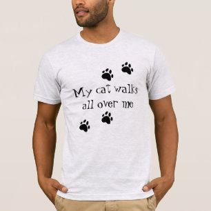 Meine Katze läuft durch mich T - Shirt