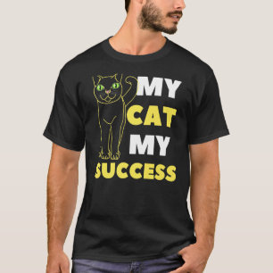 Meine Katze mein Erfolg T-Shirt