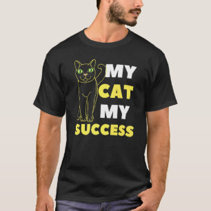 Meine Katze mein Erfolg T-Shirt