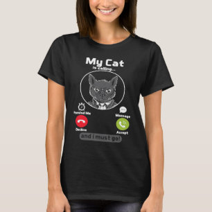 Meine Katze ruft an und ich muss gehen Catlover De T-Shirt