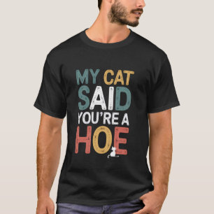 Meine Katze sagte, du bist ein lustiger Katzenwitz T-Shirt