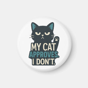 Meine Katze stimmt zu, ich weiß nicht - Funny Cat  Magnet