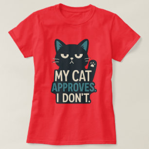 Meine Katze stimmt zu, ich weiß nicht - Funny Cat T-Shirt