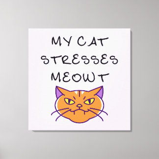 Meine Katze stresst mich Meowt lustige Katze  Leinwanddruck