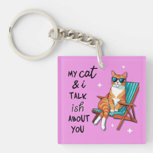 Meine Katze und ich reden ish über dich Schlüsselanhänger
