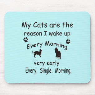 Meine Katzen sind der Grund, warum ich Geweckt hab Mousepad
