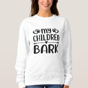 Meine Kinder bellen Sweatshirt