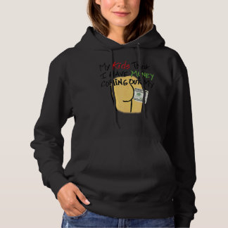 Meine Kinder denken, ich habe Geld, um meinen Hint Hoodie