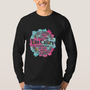 Meine Kinder lachen, weil sie mich für verrückt ha T-Shirt