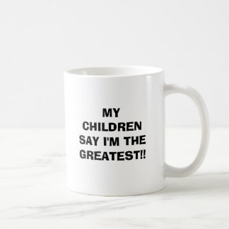 MEINE KINDER SAGEN, dass ich! DAS BESTSTE bin! Kaffeetasse