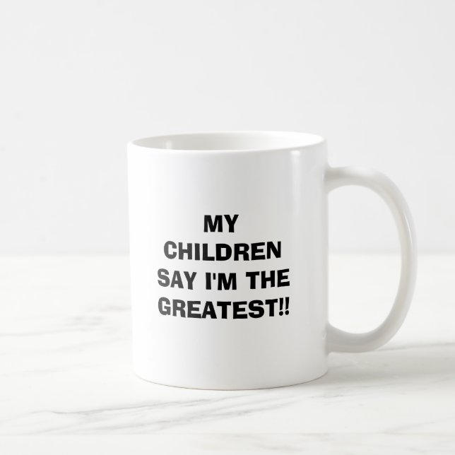 MEINE KINDER SAGEN, dass ich! DAS BESTSTE bin! Kaffeetasse (Rechts)