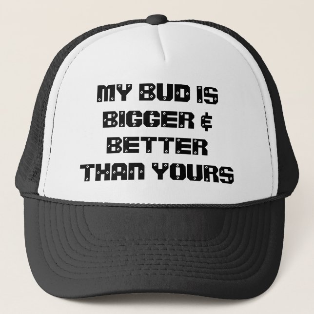 MEINE KNOSPE ISBIGGER U. BETTERTHAN IHR TRUCKERKAPPE (Vorderseite)