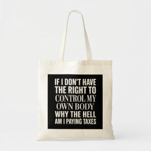 Meine Körper, nicht meine Steuern Tote Bag Tragetasche