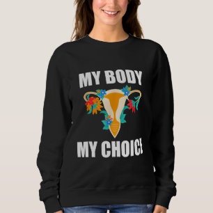 Meine Körperwahl Pro Frau Frauenrechte Sweatshirt